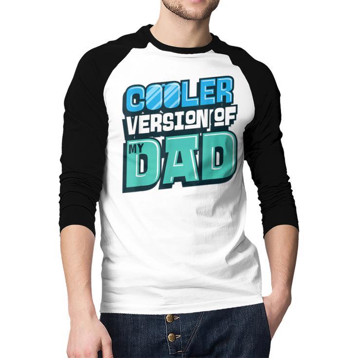 Cooler Version Of My Dad Men Baseball Raglan Shirt