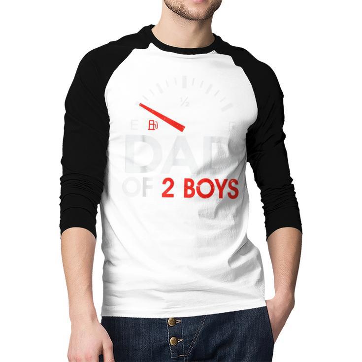 Dad Of 2 Boys Fuel Gas Gauge Father Of Two Sons Men Men Baseball Raglan Shirt