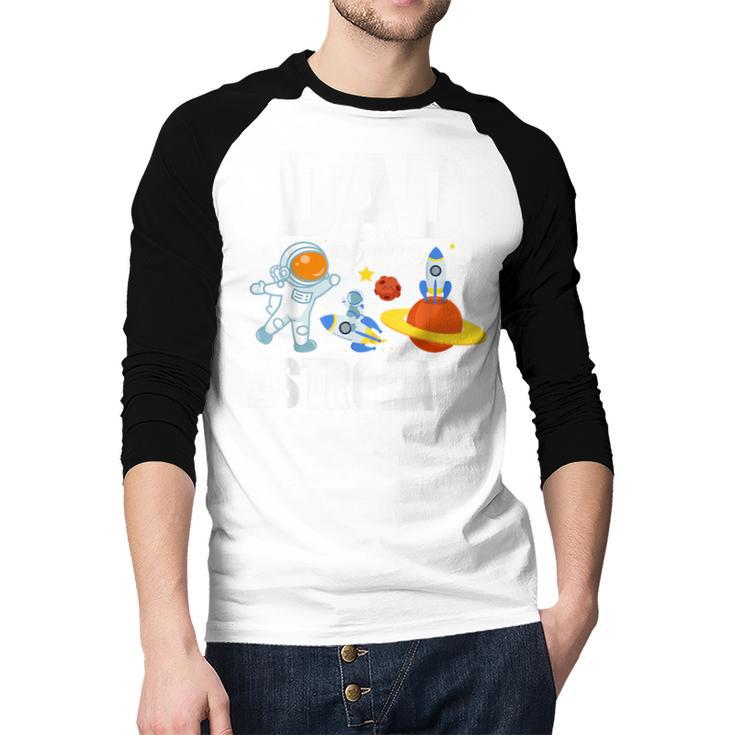 Dad Of The Astronaut Space Astronaut Birthday Family Men Baseball Raglan Shirt