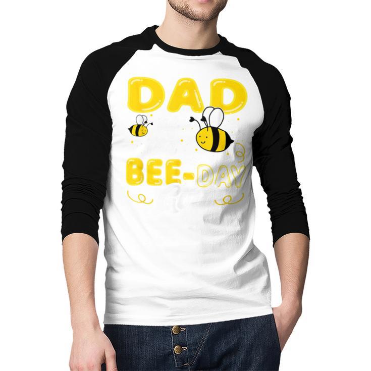 Dad Of The Bee Day Girl Hive Party Matching Birthday Sweet Men Baseball Raglan Shirt