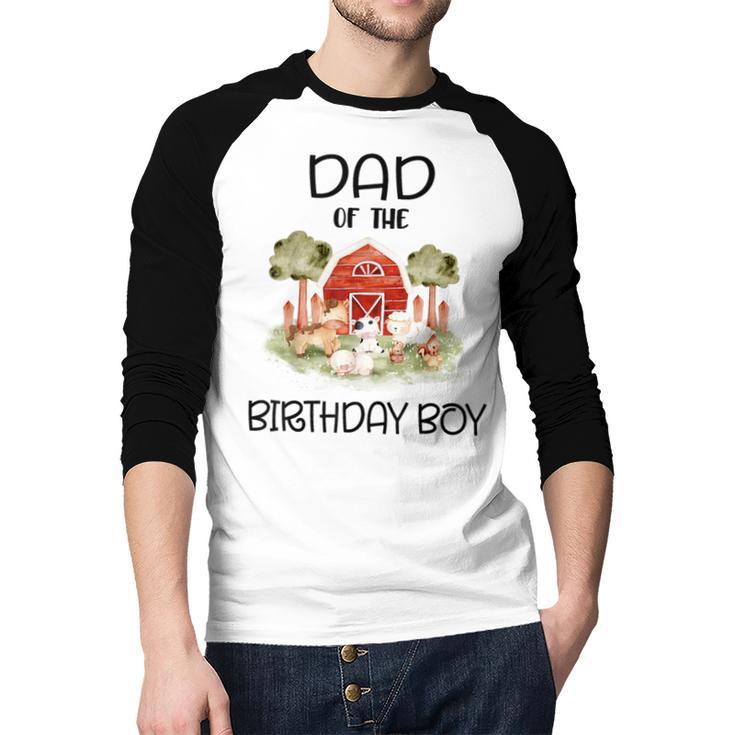 Dad Of The Birthday For Boy Barnyard Farm Animals Party Men Baseball Raglan Shirt Dad Of The Birthday For Boy Barnyard Farm Animals Party Men Baseball Raglan Shirt