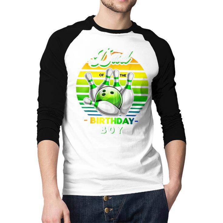 Dad Of The Birthday Boy Matching Family Bowling Birthday Men Baseball Raglan Shirt