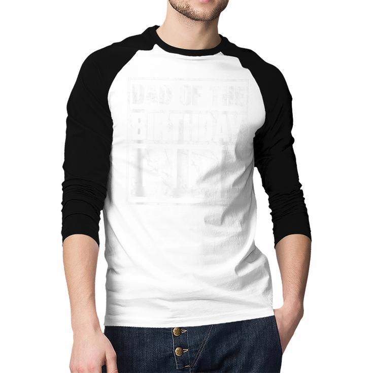 Dad Of The Birthday Dude Dad Of The Birthday Boy Men Baseball Raglan Shirt