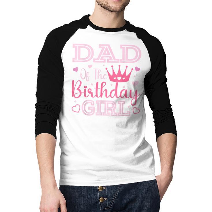 Dad Of The Birthday Girl Cute Pink Matching Family Party Men Baseball Raglan Shirt