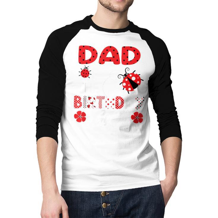 Dad Of The Birthday Girl Family Ladybug Birthday Men Baseball Raglan Shirt