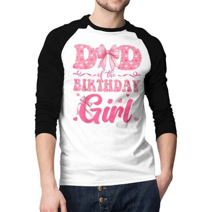 Dad Of The Birthday Girl Family Pink Coquette Bow Men Baseball Raglan Shirt