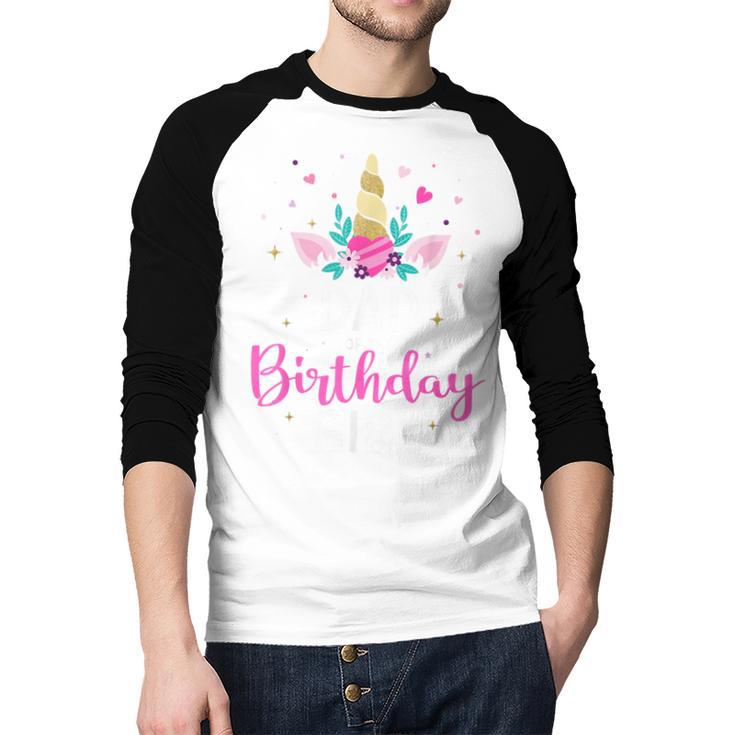 Dad Of The Birthday Girl Matching Family Unicorn Party Men Baseball Raglan Shirt
