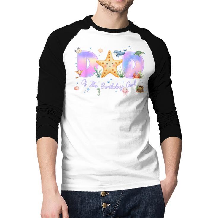 Dad Of The Birthday Girl One-Der The Sea Family Matching Men Baseball Raglan Shirt