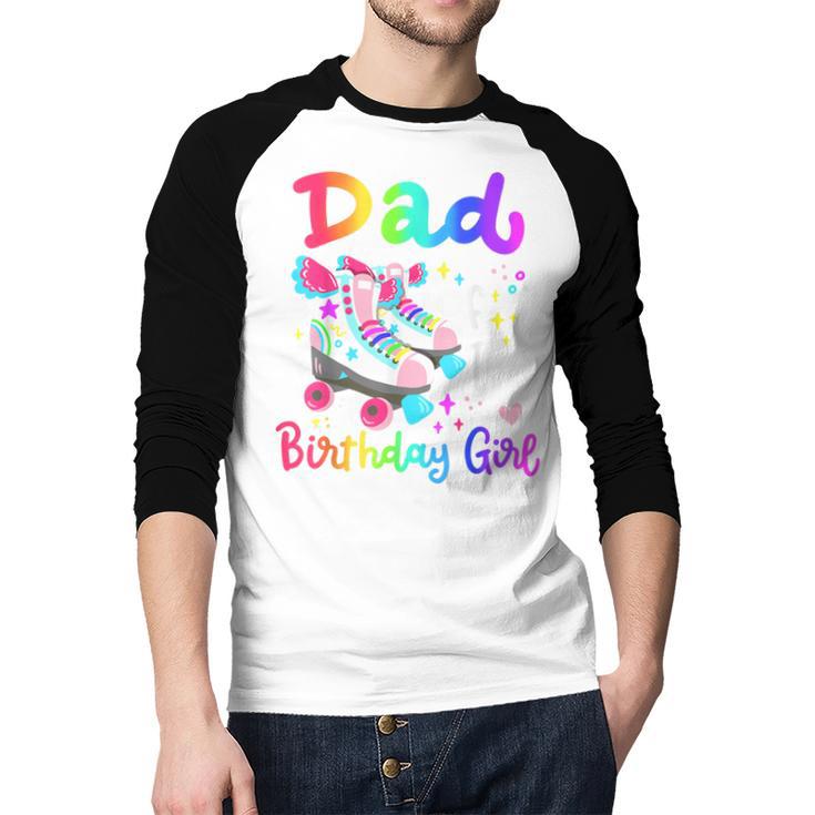 Dad Of The Birthday Girl Skater Roller Skate Family Party Men Baseball Raglan Shirt