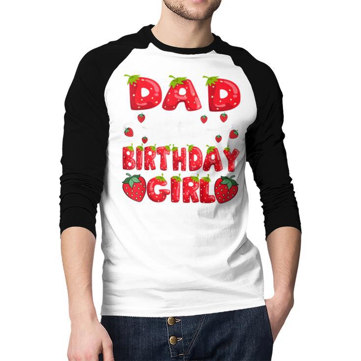 Dad Of The Birthday Girl Strawberry Family Matching Men Baseball Raglan Shirt