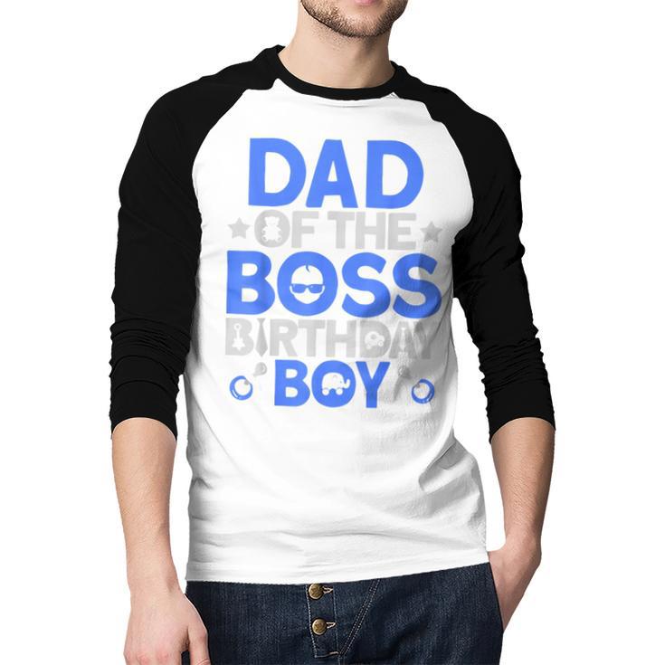 Dad Of The Boss Birthday Party Outfit Like A Boss Dad Men Baseball Raglan Shirt