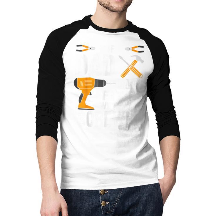 If Dad Can't Fix It We'Re All Screwed Men Baseball Raglan Shirt If Dad Can't Fix It We'Re All Screwed Men Baseball Raglan Shirt
