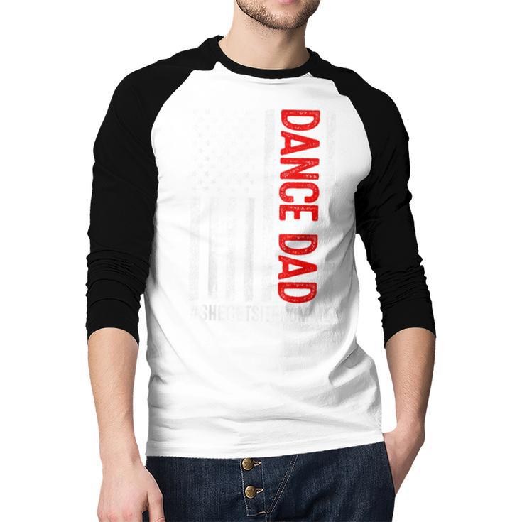 Dad Dance She Get It From Me Proud Dancer Dad USA Flag Men Men Baseball Raglan Shirt