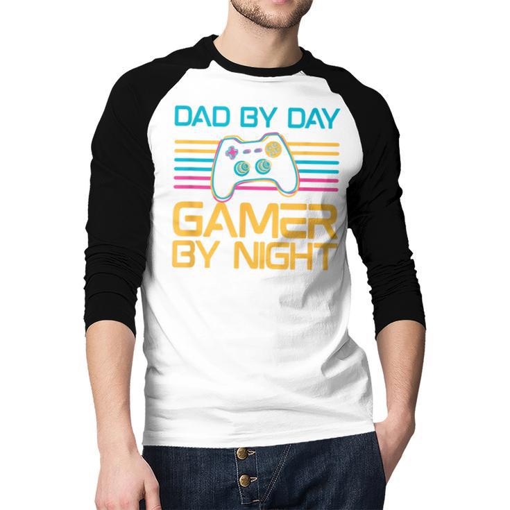 Dad By Day Gamer By Night Video Games Lover Gamer Dad Men Baseball Raglan Shirt