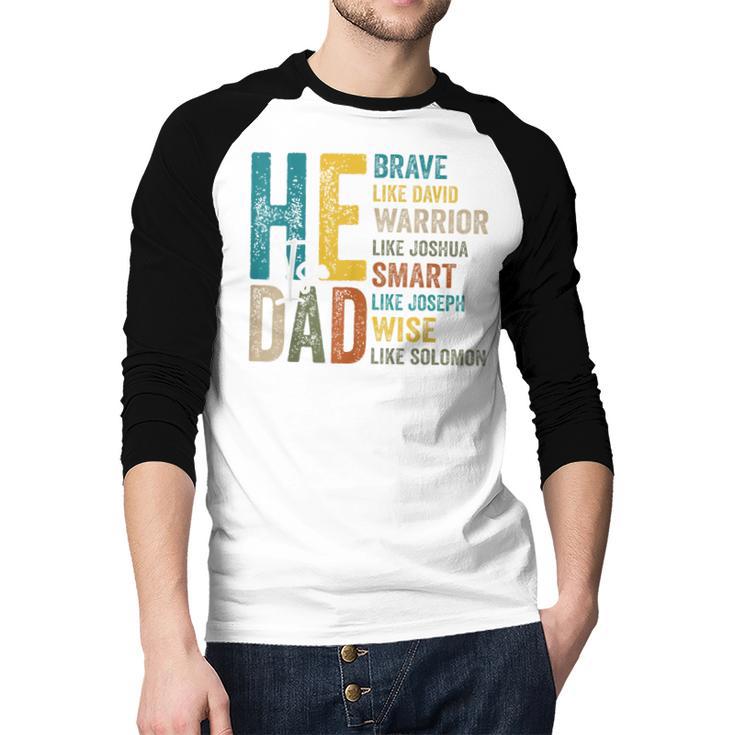 Dad Fathers Day Christian Jesus He Is Smart Brave Men Baseball Raglan Shirt