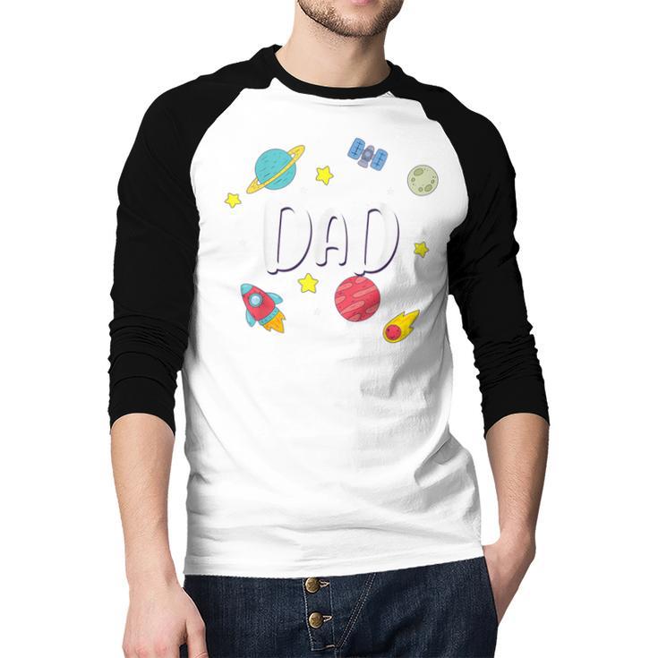 Dad Outer Space Galaxy Birthday For Family Men Baseball Raglan Shirt Dad Outer Space Galaxy Birthday For Family Men Baseball Raglan Shirt