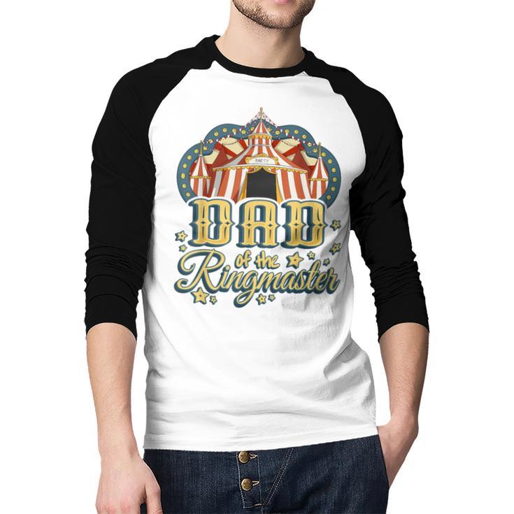 Dad Of The Ringmaster Kids Circus Theme B-Day Party Men Baseball Raglan Shirt