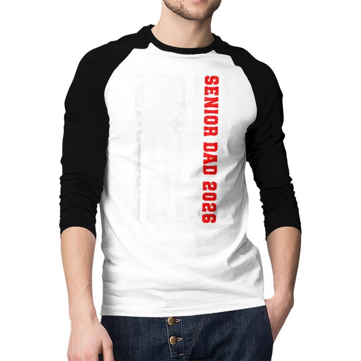 Dad Senior 2026 Proud Dad Of A Class Of 2026 Graduate Flag Men Baseball Raglan Shirt
