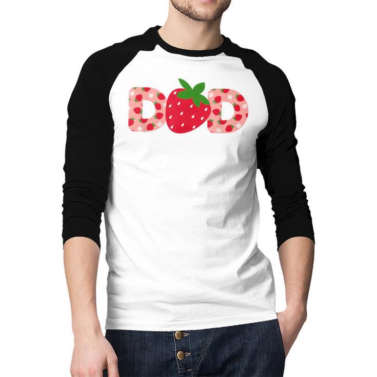 Dad Strawberry First Birthday Family Strawberry Men Baseball Raglan Shirt