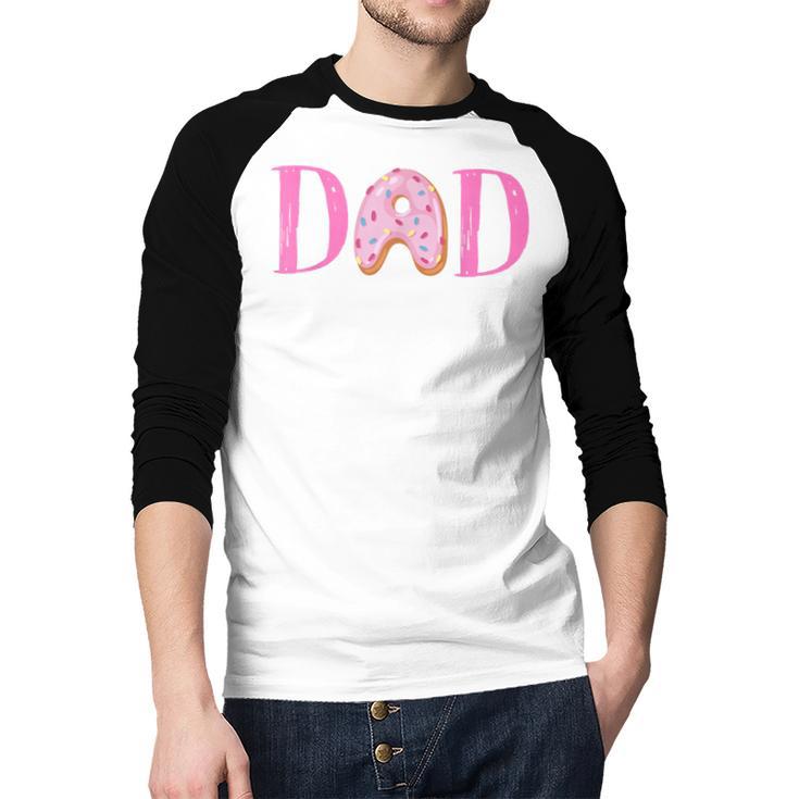 Dad Of The Sweet One Birthday Donut Girl 1st Birthday Men Baseball Raglan Shirt