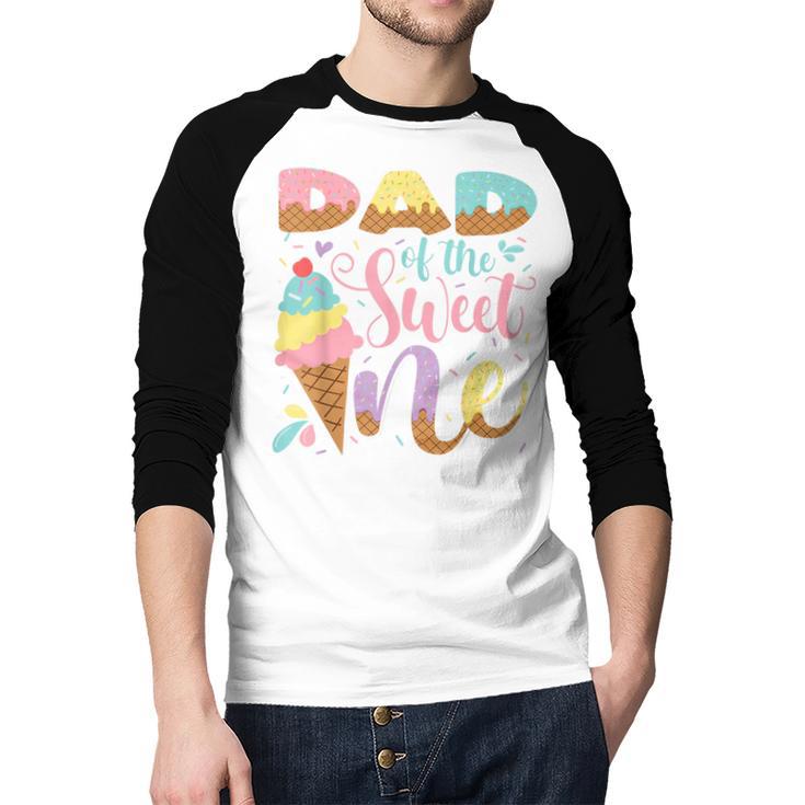 Dad Of The Sweet One Ice Cream 1St Birthday Party Men Baseball Raglan Shirt