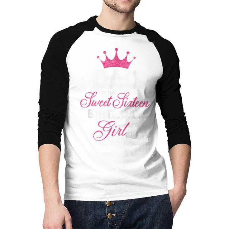 Dad Of The Sweet Sixteen Birthday Girl 16th Pink Crown Men Baseball Raglan Shirt