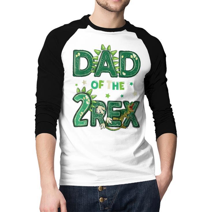 Dad Of The Two Rex Birthday Dinosaur Family Matching Men Baseball Raglan Shirt