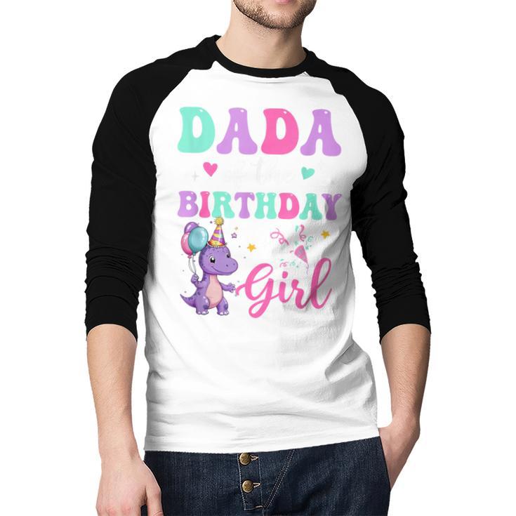 Dada Of The Birthday For Girl Dinosaur T-Rex Party Family Men Baseball Raglan Shirt