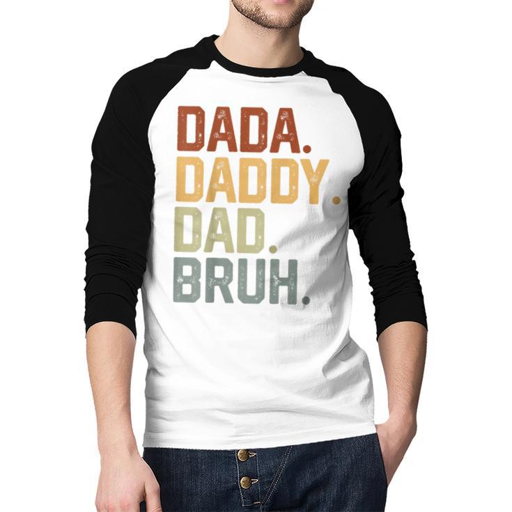 Dada Daddy Dad Bruh Retro Vintage Fathers Day Vintage Men Baseball Raglan Shirt Dada Daddy Dad Bruh Retro Vintage Fathers Day Vintage Men Baseball Raglan Shirt