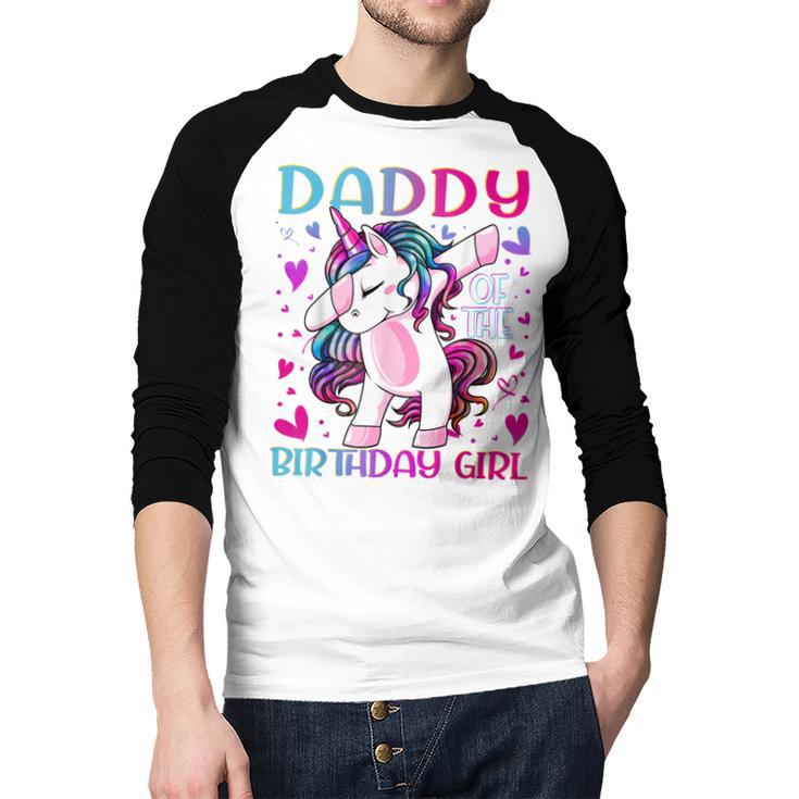 Daddy Of The Birthday Girl Dabbing Unicorn Dad Daddy Small Men Baseball Raglan Shirt Daddy Of The Birthday Girl Dabbing Unicorn Dad Daddy Small Men Baseball Raglan Shirt