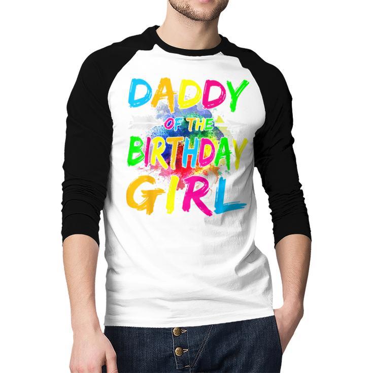 Daddy Of The Birthday Girl Retro 80's Party Men Baseball Raglan Shirt Daddy Of The Birthday Girl Retro 80's Party Men Baseball Raglan Shirt