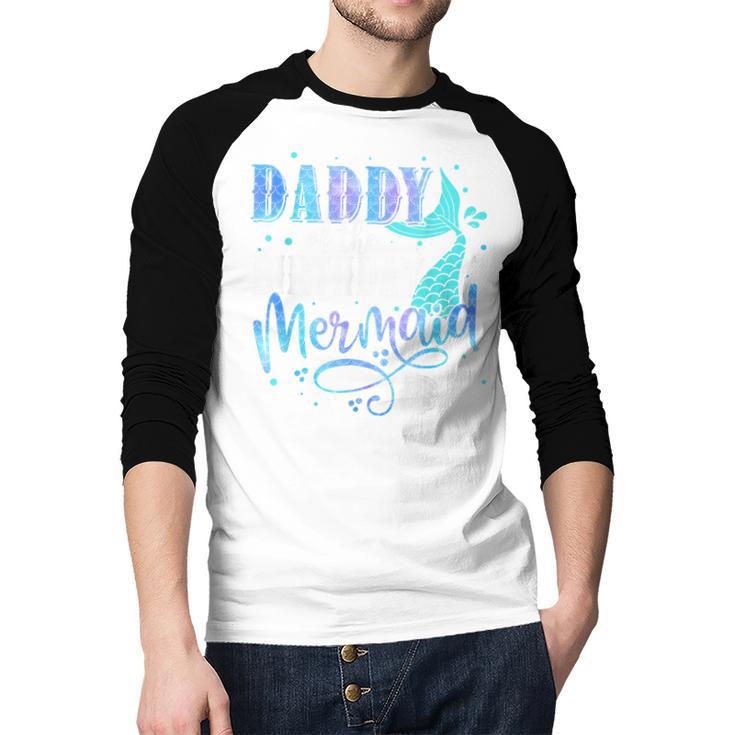 Daddy Of The Birthday Mermaid Family Matching Dad Papa Men Baseball Raglan Shirt