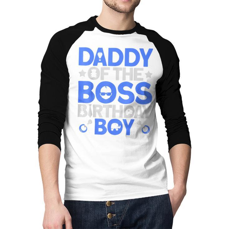 Daddy Of The Boss Birthday Party Outfit Like A Boss Daddy Men Baseball Raglan Shirt Daddy Of The Boss Birthday Party Outfit Like A Boss Daddy Men Baseball Raglan Shirt