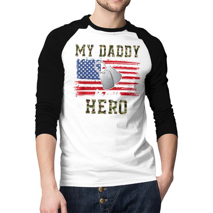 My Daddy Is My Hero Military Dad American Flag Army Proud Ar Men Baseball Raglan Shirt