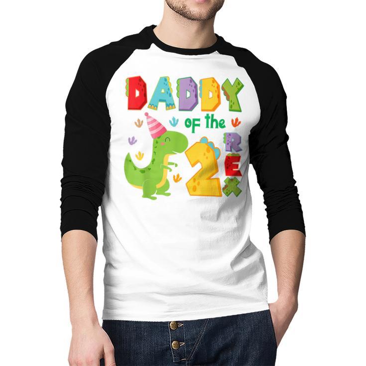 Daddy Of The Two Rex 2Nd Birthday Boy Dinosaur T-Rex Men Baseball Raglan Shirt
