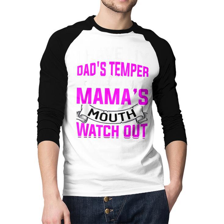 I Have My Dad's Temper & My Mama's Mouth Daughter Kids Men Baseball Raglan Shirt