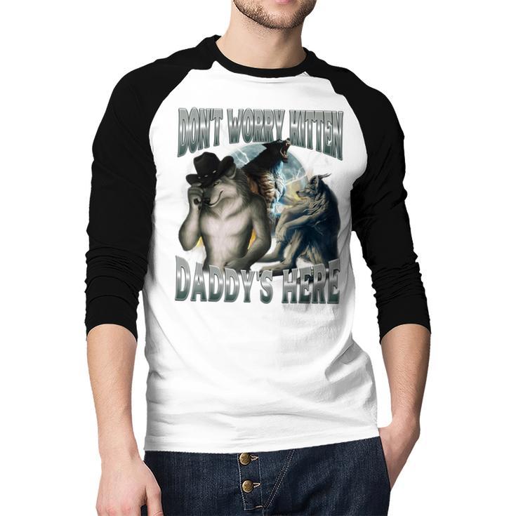Don't Worry Kitten Daddy's Here Cool Alpha Wolf Meme Men Baseball Raglan Shirt