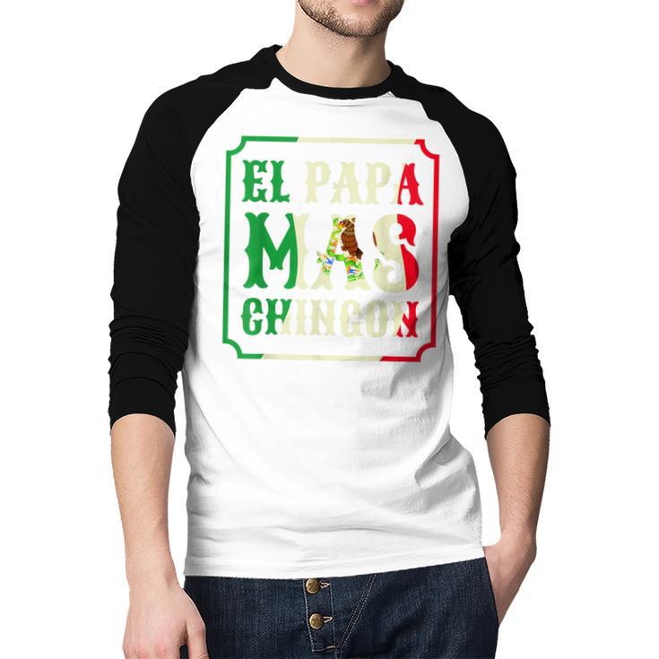 El Papa Mas Chingon Best Mexican Great Dad Men Baseball Raglan Shirt
