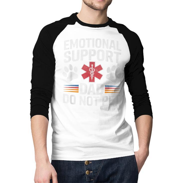 Emotional Support Dad Do Not Pet Caring Father's Day Men Baseball Raglan Shirt