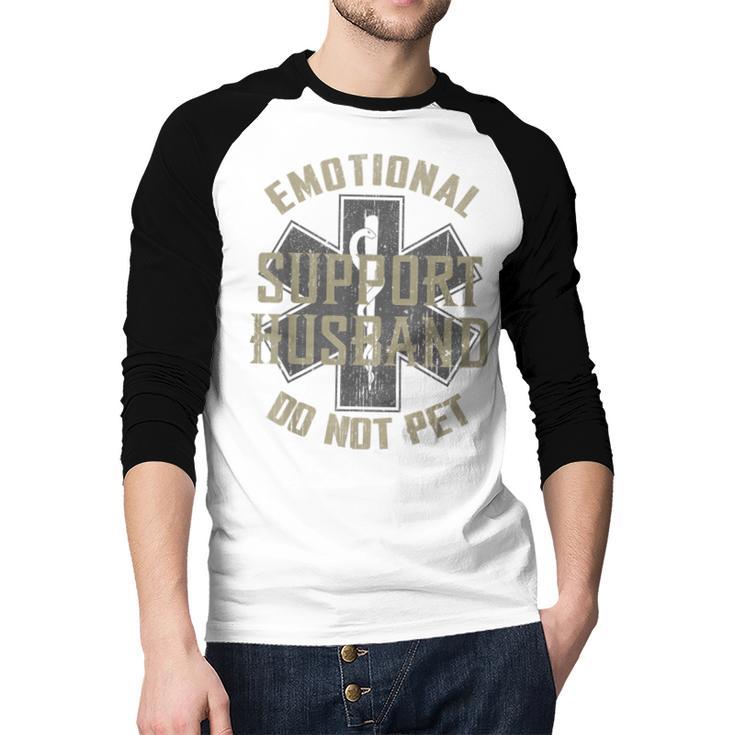 Emotional Support Husband Do Not Pet Dad For Men Men Baseball Raglan Shirt
