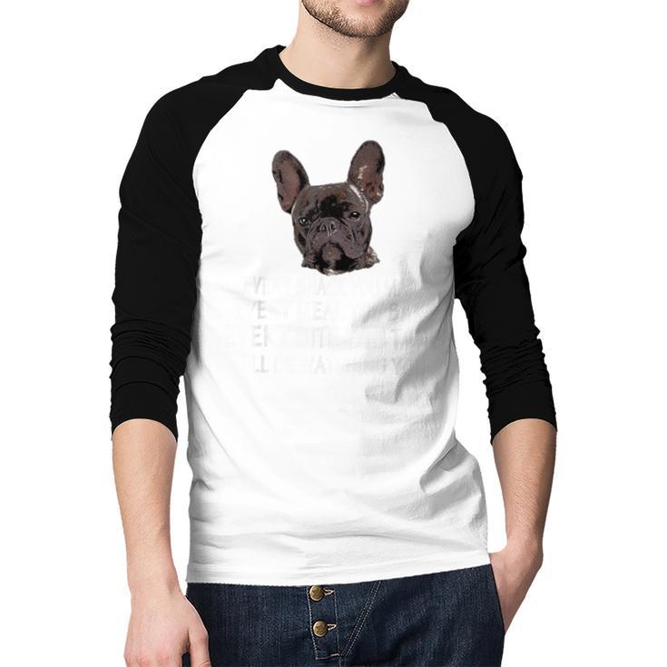 Every Snack You Make French Bulldog Mom And Frenchie Dad Men Baseball Raglan Shirt