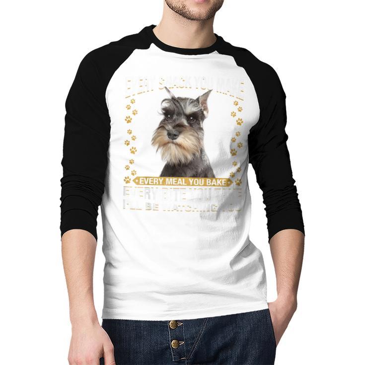 Every Snack You Make Miniature Schnauzer Dog Mom Dad Men Baseball Raglan Shirt Every Snack You Make Miniature Schnauzer Dog Mom Dad Men Baseball Raglan Shirt
