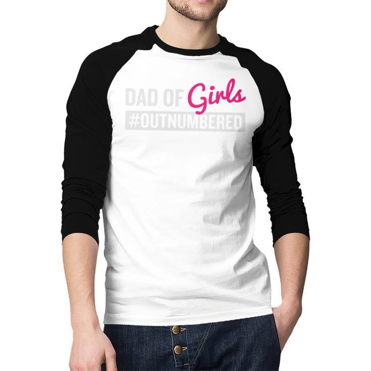 Father's Day Dad From Girl Outnumbered Men Baseball Raglan Shirt