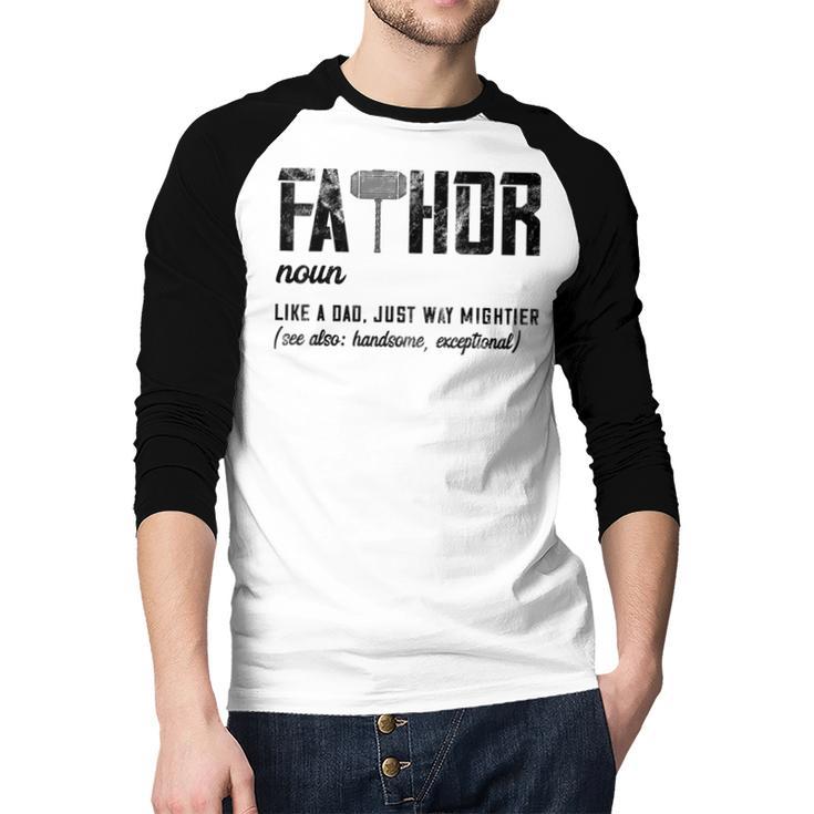 Fathor Like Dad Just Way Mightier Father's Day FA-Thor Men Baseball Raglan Shirt