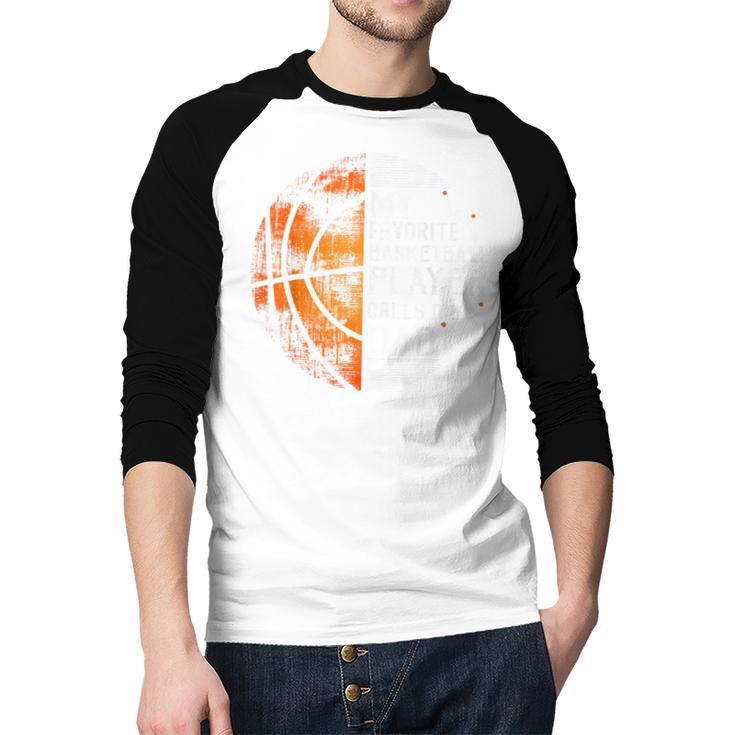 My Favorite Basketball Player Calls Me Dad Basketball Dad Men Baseball Raglan Shirt