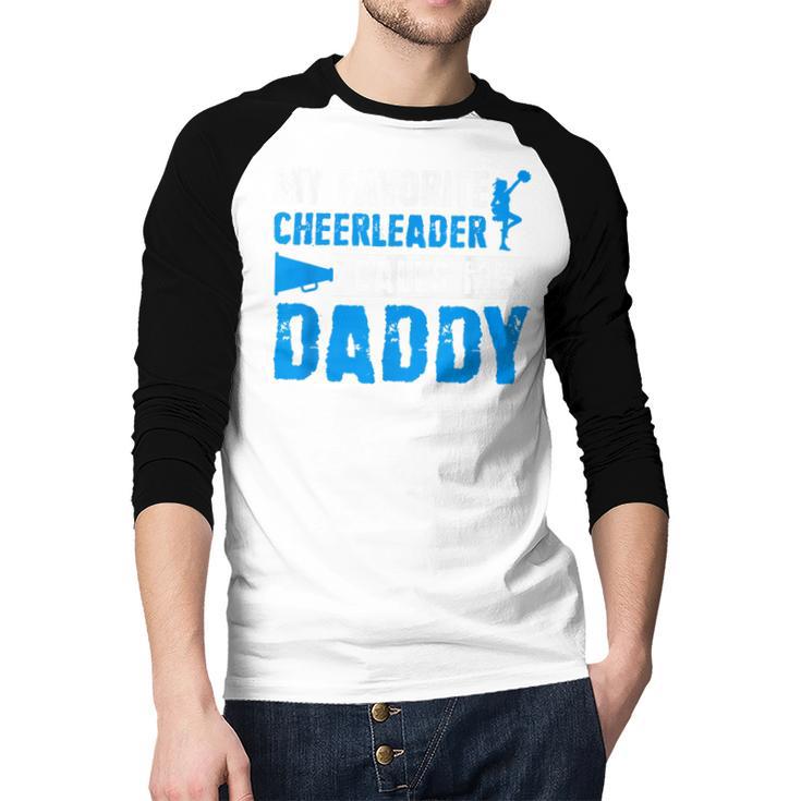 My Favorite Cheerleader Calls Me Daddy Cheer Dad Fathers Day Men Baseball Raglan Shirt