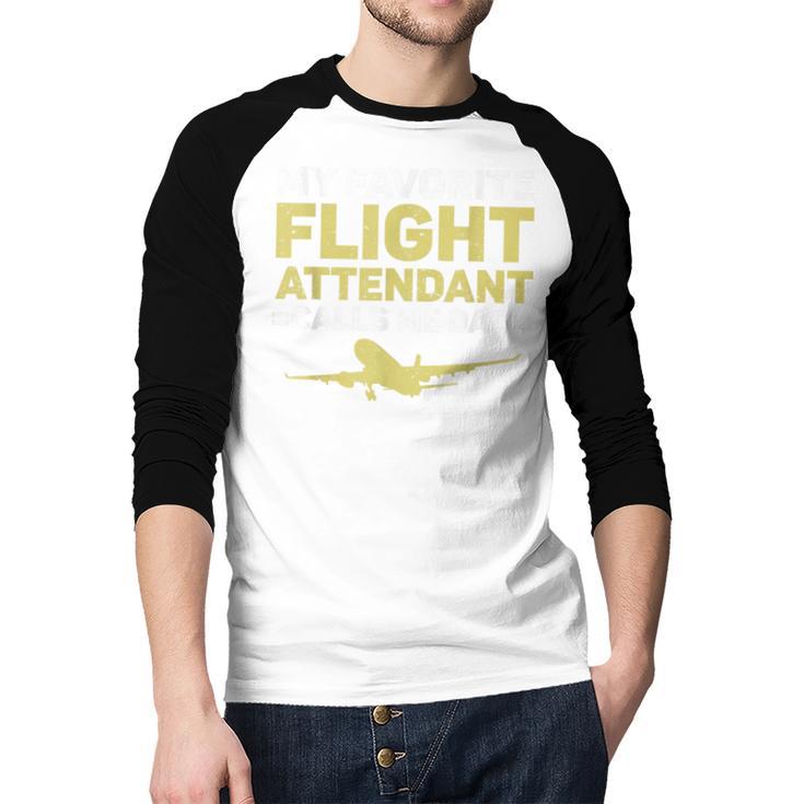 My Favorite Flight Attendant Calls Me Dad Flight Attendant Men Baseball Raglan Shirt