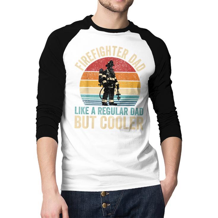 Firefighter Dad Like Regular Dad But Cooler Father's Day Men Baseball Raglan Shirt