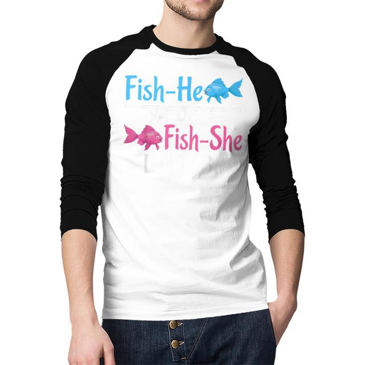 Fish-He Or Fish-She Dad To Be Gender Reveal Baby Shower Men Baseball Raglan Shirt Fish-He Or Fish-She Dad To Be Gender Reveal Baby Shower Men Baseball Raglan Shirt