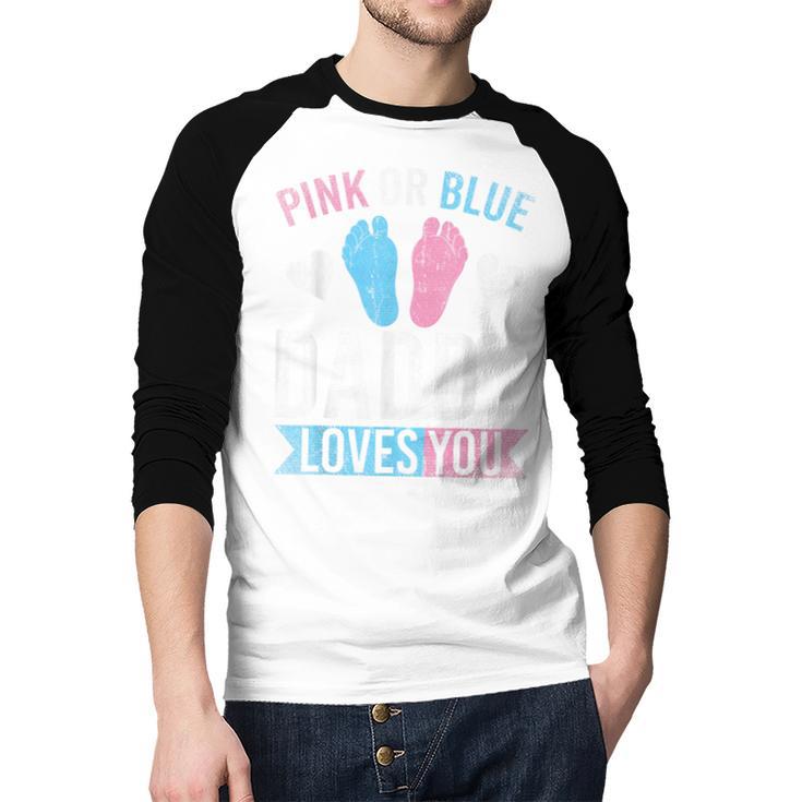 Future Dad Pink Or Blue Daddy Loves You Gender Reveal Men Baseball Raglan Shirt